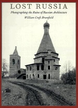 Lost Russia - William Craft Brumfield