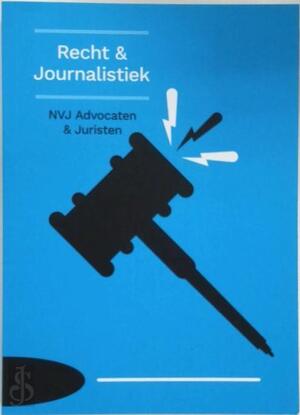 Recht & Journalistiek - Yvonne B. Berkeljon, Maarten M.S. Van Den Berg, Mira Herens, Petra C.C. Oudhoff, Sacha Schraven, Yolanda E. Pattiasina