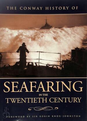 The Conway History of Seafaring in the Twentieth Century - Robin Knox-Johnston