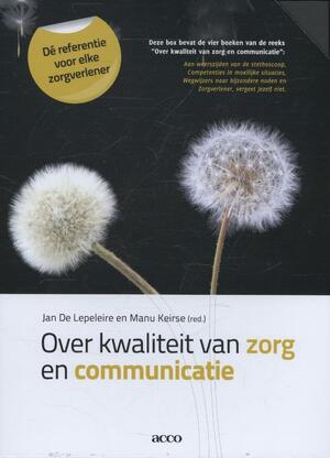 Over kwaliteit van zorg en communicatie - Jan de Lepeleire, Manu Keirse Over kwaliteit van zorg en communicatie - Jan de Lepeleire, Manu Keirse