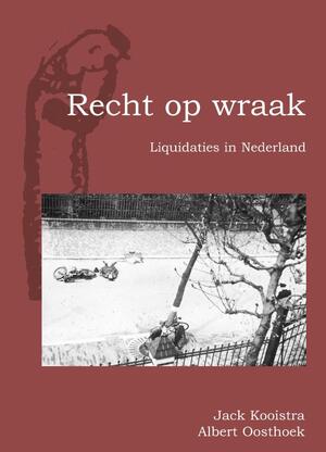 Recht op wraak - Jack Kooistra, Albert Oosthoek Recht op wraak - Jack Kooistra, Albert Oosthoek