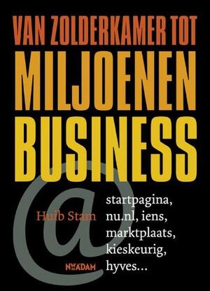 Van zolderkamer tot miljoenen business - Huib Stam Van zolderkamer tot miljoenen business - Huib Stam