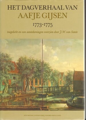 Dagverhaal van Aafje Gijsen: 1773 - 1775 - Aafje Gijsen, J.W. van Sante