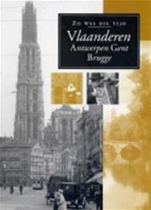 Zo was die tijd :Vlaanderen - Unknown Zo was die tijd :Vlaanderen - Unknown