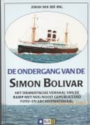 De ondergang van de Simon Bolivar - Johan van der Wal De ondergang van de Simon Bolivar - Johan van der Wal