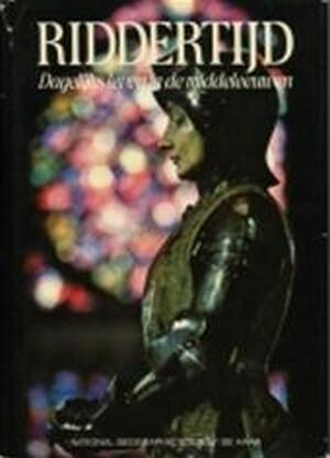 Riddertijd - Melville Bell Grosvenor, Kenneth M. Setton, Franc Shor, W.R. Wybrands Marcussen, Merle Severy, N. Brink-wessels