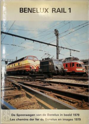 Benelux Rail 1 - Marcel Vleugels, Luc Calay, Michel Thiry [Eds.].