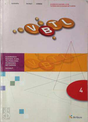 VBTL 4 - KathOndVla - leerboek Algebraïsch rekenen, rijen, telproblemen en rekenen met kansen (leerweg 5) - VBTL 4 - KathOndVla - leerboek Algebraïsch rekenen, rijen, telproblemen en rekenen met kansen (leerweg 5) -