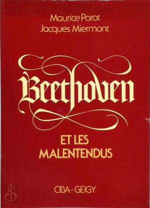 Beethoven et les malentendus - Maurice Porot, Jacques Miermont