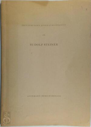 Erinnerungen einer Eurythmistin an Rudolf Steiner - Annemarie Dubach-Donath Erinnerungen einer Eurythmistin an Rudolf Steiner - Annemarie Dubach-Donath