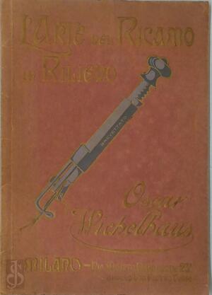 L'Arte del Ricamo in rilievo - Oscar Wichelhaus