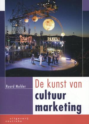 De kunst van cultuurmarketing - Ruurd Mulder De kunst van cultuurmarketing - Ruurd Mulder
