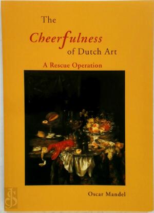 The cheerfulness of Dutch art - Oscar Mandel