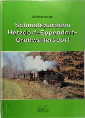 Schmalspurbahn - Hetzdorf-Eppendorf-Großwaltersdorf - Matthias Hengst