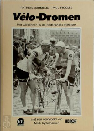Vélo-dromen - Patrick Cornillie, Paul Rigolle Vélo-dromen - Patrick Cornillie, Paul Rigolle