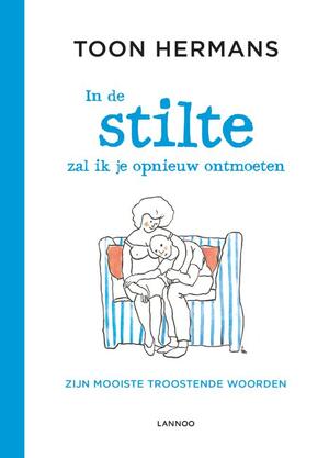 In de stilte zal ik je opnieuw ontmoeten - Toon Hermans In de stilte zal ik je opnieuw ontmoeten - Toon Hermans