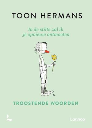 In de stilte zal ik je opnieuw ontmoeten - Toon Hermans In de stilte zal ik je opnieuw ontmoeten - Toon Hermans