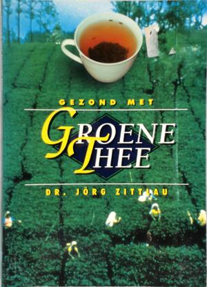 Gezond met groene thee - J. Zittlau, Erica van Rijsewijk, Studio Imago