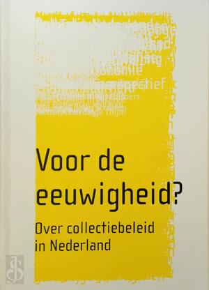 Voor de eeuwigheid? - T. de Neef, G. Luiten, W. Pijbes