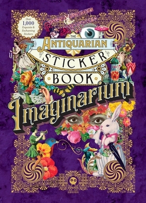 The antiquarian sticker book: imaginarium - The antiquarian sticker book: imaginarium -