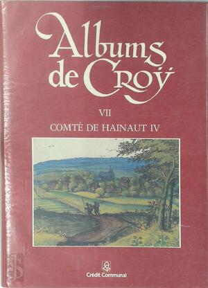 Albums de Croÿ VII - Comté de Hainaut IV - Christian Lesage, Jacques Thiébaut