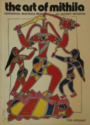 The Art of Mithila - Yves Véquaud The Art of Mithila - Yves Véquaud