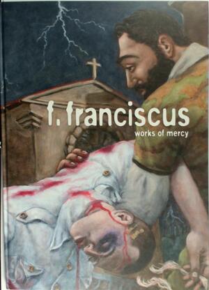 F. Franciscus - Works of Mercy - F. Hoenjet