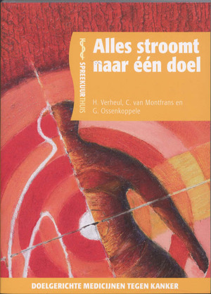 Alles stroomt op het doel af - H. Verheul, G. C. van / Ossenkoppele Montfrans Alles stroomt op het doel af - H. Verheul, G. C. van / Ossenkoppele Montfrans