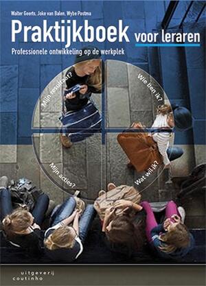 Praktijkboek voor leraren - Walter Geerts, Joke van Balen, Wybe Postma Praktijkboek voor leraren - Walter Geerts, Joke van Balen, Wybe Postma