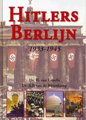 Hitlers Berlijn 1933-1945 - H. van Capelle, A.P. van de Bovenkamp Hitlers Berlijn 1933-1945 - H. van Capelle, A.P. van de Bovenkamp
