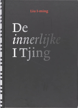 De innerlijke I Tjing - Liu I-ming De innerlijke I Tjing - Liu I-ming