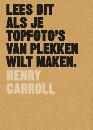 Lees dit als je topfoto's van plekken wilt maken - Henyi Carroll