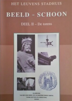 Het Leuvens Stadhuis, Beeld - Schoon, Deel II - De torens - Maria Gilleir, Gilbert Huybens, Paul Reekmans