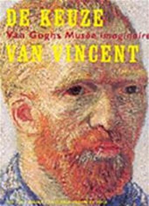 Vincent's choice - Chris Stolwijk, Vincent van Gogh Vincent's choice - Chris Stolwijk, Vincent van Gogh
