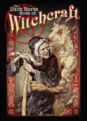 The Dark Horse Book of Witchcraft - Scott Allie The Dark Horse Book of Witchcraft - Scott Allie