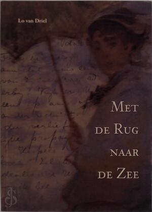 Met de rug naar de zee - Lo Van Driel Met de rug naar de zee - Lo Van Driel