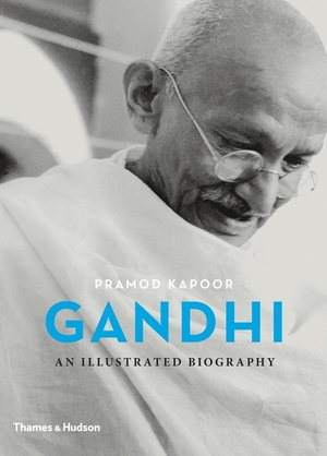 Gandhi: an illustrated biography - Pramod Kapoor Gandhi: an illustrated biography - Pramod Kapoor