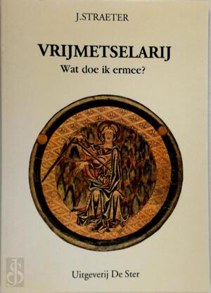 Vrijmetselarij wat doe ik ermee? - J. Straeter Vrijmetselarij wat doe ik ermee? - J. Straeter