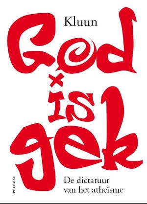 God is gek - Kluun God is gek - Kluun