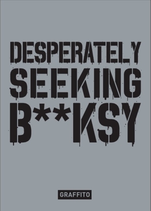 Desperately seeking banksy - Xavier Tapies Desperately seeking banksy - Xavier Tapies