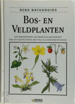 Bos- en veldplanten - Václac Větvička, Sytze Bentveld, Ireen Niessen Bos- en veldplanten - Václac Větvička, Sytze Bentveld, Ireen Niessen