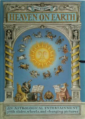 Fritz Wegner's Heaven on Earth - Fritz Wegner Fritz Wegner's Heaven on Earth - Fritz Wegner