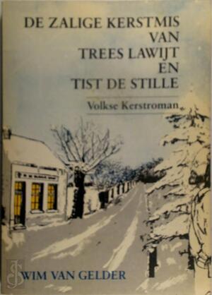 De zalige kerstmis van Trees Lawijt en Tist de Stille - Wim\van Gelder De zalige kerstmis van Trees Lawijt en Tist de Stille - Wim\van Gelder