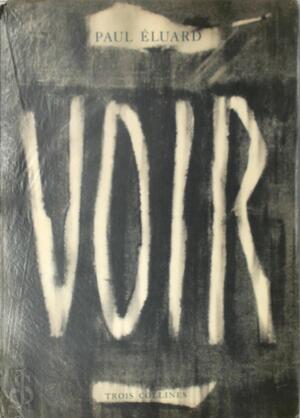 Voir - Poèmes, Peintures, Dessins - Paul Éluard