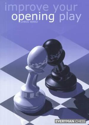 Improve Your Opening Play - Chris Ward Improve Your Opening Play - Chris Ward