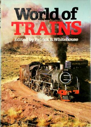 World of trains - Patrick B. Whitehouse