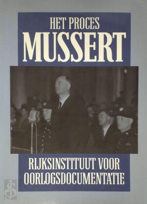 Het proces Mussert - Rijksinstituut Voor Oorlogsdocumentatie