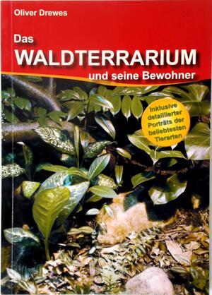 Das Waldterrarium und seine Bewohner - Oliver Drewes