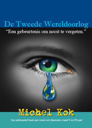 De Tweede Wereldoorlog - Michel Kok De Tweede Wereldoorlog - Michel Kok