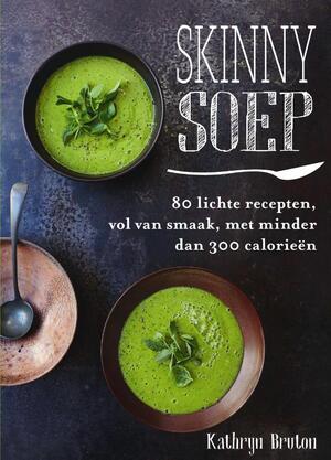 Skinny soep - Kathryn Bruton Skinny soep - Kathryn Bruton